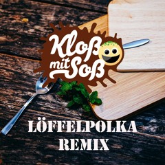 Löffelpolka (Kloß mit Soß Remix)