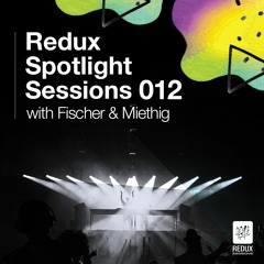 Redux Spotlight 012 With Fischer & Miethig