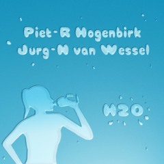 Piet-R Hogenbirk - H2O (feat. Jurg-N Van Wessel)