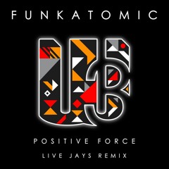 Funkatomic - Positive Force (Live Jays remix)