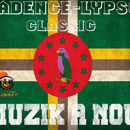 Dominica Best of Cadencelypso Classic (Muzik A Nou) Mix by Djeasy