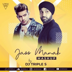 JASS MANAK MASHUP | DJ TRIPLE S | GEET MP3 | LATEST PUNJABI SONGS 2019
