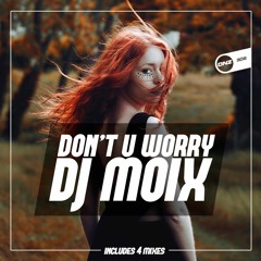 Dj Moix - Don't U worry Jamie B remix
