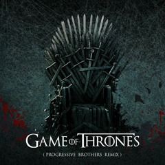 Game Of Thrones (Progressive Brothers Remix)