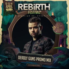 Deadly Guns | Promo Mix | REBiRTH Festival 2019