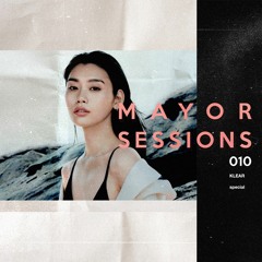 Mayor Sessions #010 (KLEAR Special)