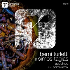 Premiere: Berni Turletti & Simos Tagias - Auquinco (Baime Remix) [Tarnished Tracks]