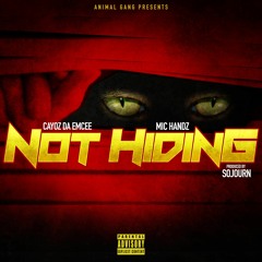 Cayoz Da Emcee x Mic Handz "Not Hiding" (Prod. By: Sojourn)