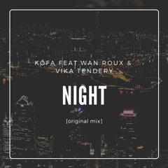 Kofa Feat.Wan Roux & Vika Tendery - Night(Original Mix)