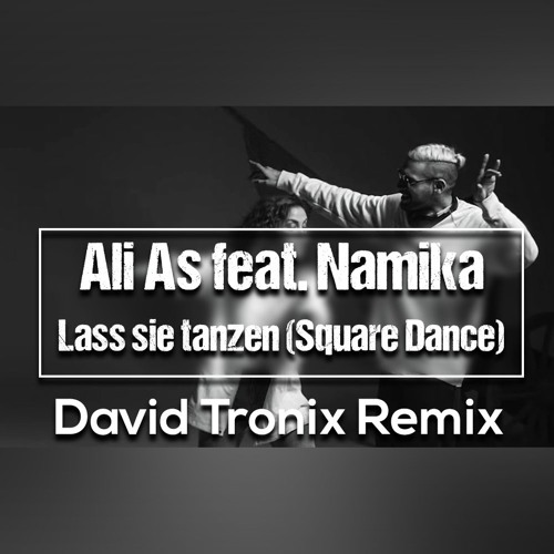 Stream Ali As Feat. Namika - Lass Sie Tanzen (Square Dance) [David Tronix  Remix] by David Tronix | Listen online for free on SoundCloud
