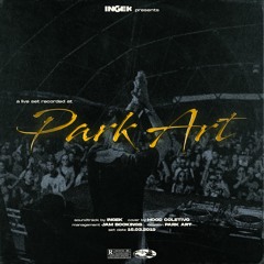 INGEK - PARK ART (LIVE SET) - 16.03.19