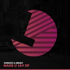Vanucci & MKJAY - Make U Say - Loulou records (LLR178)(OUT NOW)
