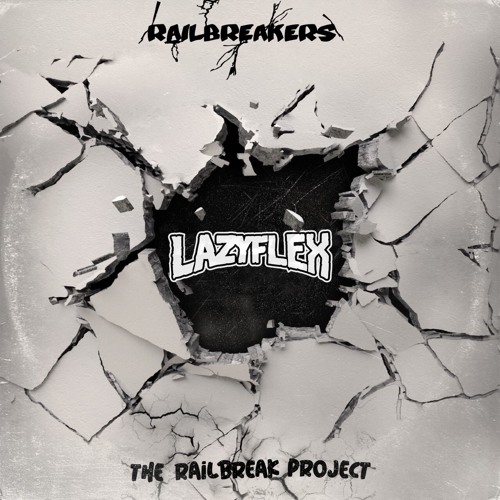 The Railbreak Project: Volume 19 feat. LAZYFLEX