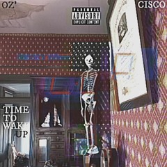 TIME TO WAKE UP x FLEX feat. OZ' & Cisco (Prod. Cas/Mf.Tired)