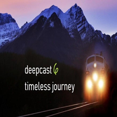 deepcast 6 timeless journey
