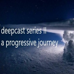 deepcast series II - a progressive journey