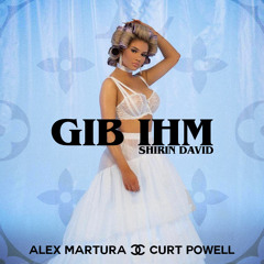 Gib Ihm (Alex Martura & Curt Powell Remix)