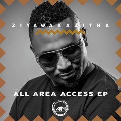 ZiyawakaZitha - All Area Access EP Mini Mix
