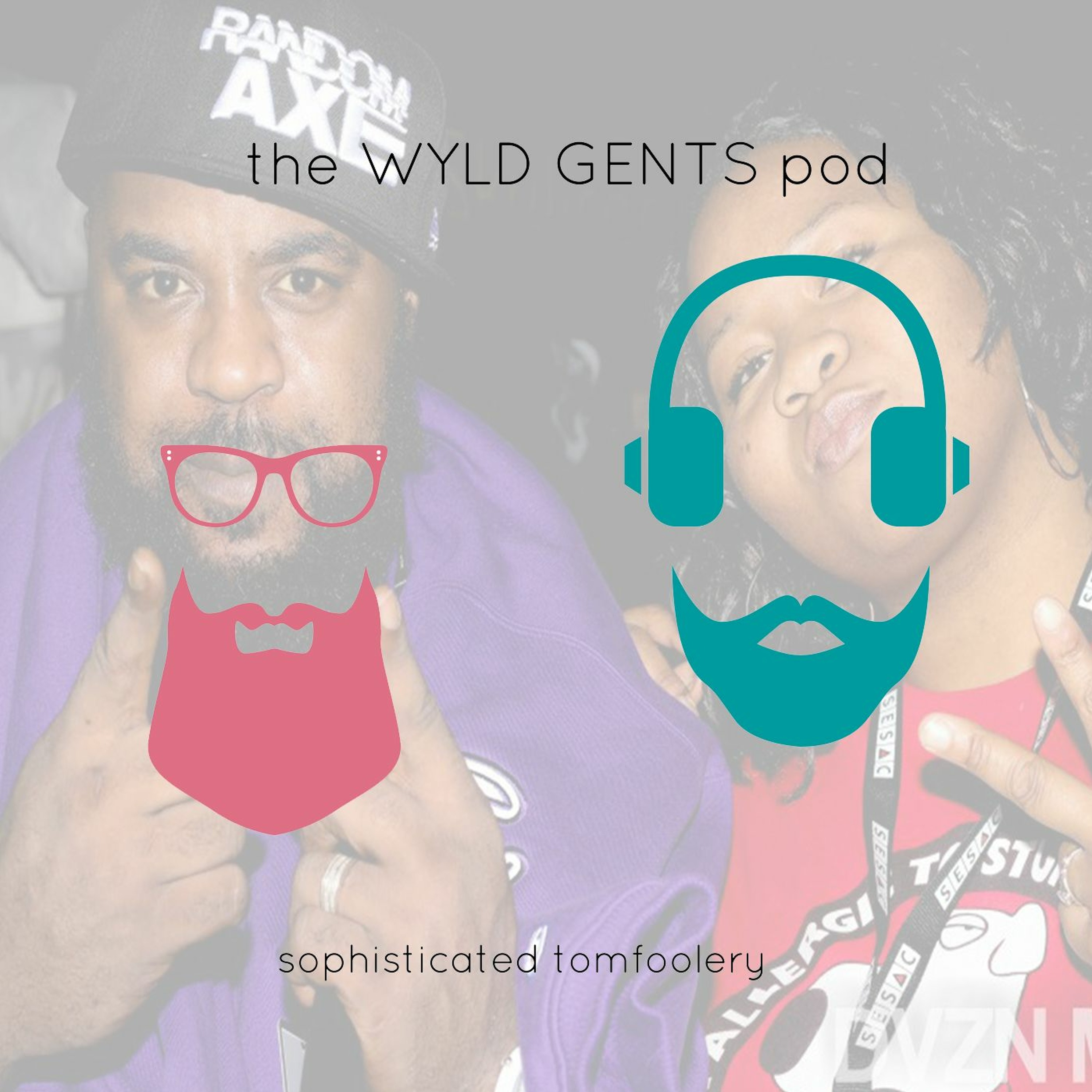 The Wyld Gents Pod