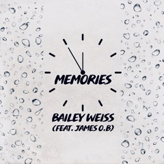 MEMORIES - BAILEY WEISS (feat. James O.B)