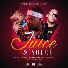 Juice & Sauce (feat. Lil Nyo, Beant The Mc & Kmercy)