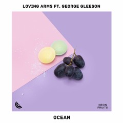 Loving Arms - Ocean (ft. George Gleeson)