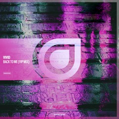 VIVID - Back To Me (VIVID VIP Mix) [OUT NOW]