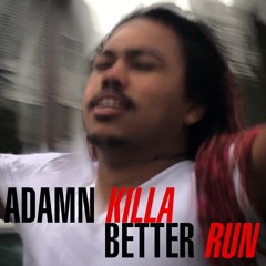 Adamn Killa - Better Run (Prod. MayhemMeech)