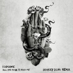Kill The Noise & Feed Me - I Do Coke (Bentley Dean Remix)