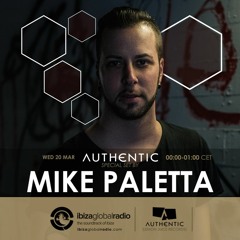 MIKE PALETTA | Authentic Radioshow #21 - Ibiza Global Radio