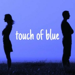 A TOUCH OF BLUE (FT. ANNE)