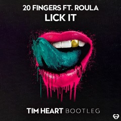20 Fingers ft. Roula - Lick It (TIM HEART Bootleg)