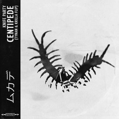 Knife Party - Centipede (TYNAN & KRILLA Flip)