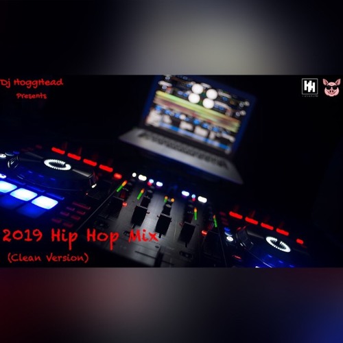 Stream 2019 Hip Hop Mix (Clean Version) by Dj HoggHead Listen online