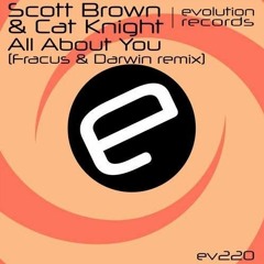 Scott Brown & Cat Knight - All About You (Fracus & Darwin Remix)