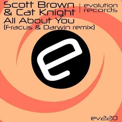 Scott Brown & Cat Knight - All About You (Fracus & Darwin Remix)