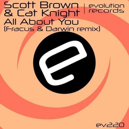 Scott Brown & Cat Knight - All About You (Fracus & Darwin Remix)