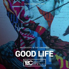 ANTDADOPE & The Unnamed - Good life [YBC#32]
