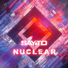 Sayto - Nuclear (Original Mix)