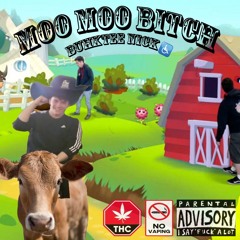 Moo Moo Bitch (Buhktee Nick♿)