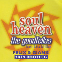 The Goodfellas feat. Lisa Millet - Soul Heaven (Felix & Gianx 2k19 Bootleg)