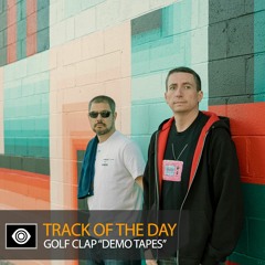 Track of the Day: Golf Clap “Demo Tapes”