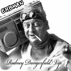 Erbman - Rodney Dangerfield VIP (FREE DOWNLOAD)