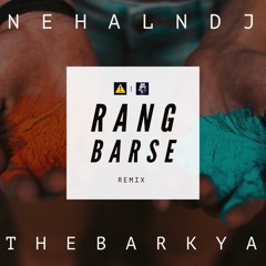 NehalNDJ X The Barkya  - Rang Barse (Remix)