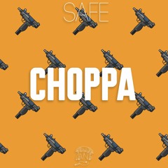 SAFE - Choppa