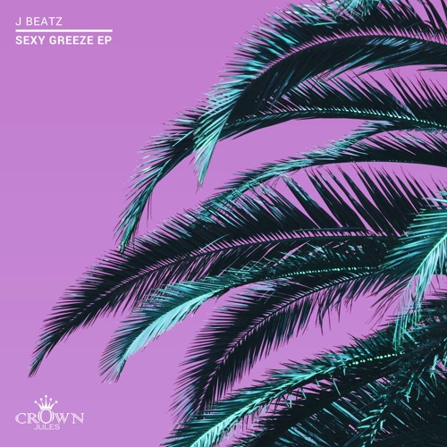 J Beatz - Sexy Greeze 2019 (EP)
