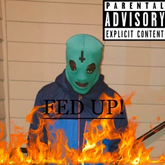 Fed UP! (Prod. TrunkStylez x Mathiastyner)