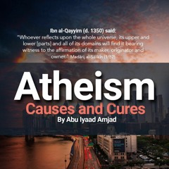 Atheism : Causes and Cures - Part 1