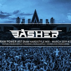 Basher - RAW Power #57 (Raw Hardstyle Mix March 2019 #3)