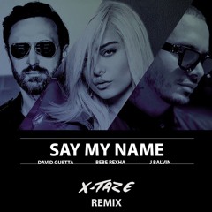 David Guetta, Bebe Rexha & J Balvin - Say My Name (X-Taze Remix)